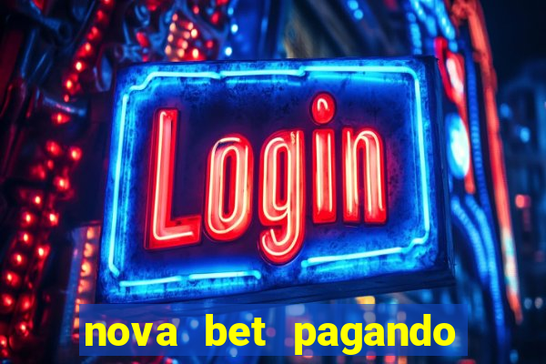 nova bet pagando no cadastro